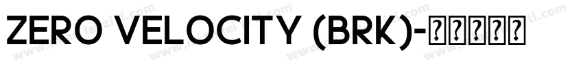 Zero Velocity (BRK)字体转换